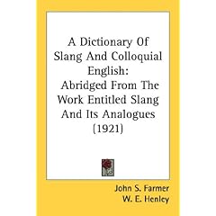 A Dictionary Of Slang And Colloquial English: Abridged From The Work Entitled Slang And Its Analogues (1921)