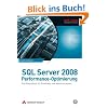SQL Server 2008-Performance-Optimierung: Das Praxisbuch f�r Entwickler und Administratoren