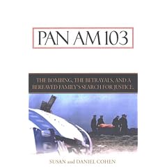 Pan Am 103: The Bombings, the Betrayals, and a Bereaved Family's Search for Justice