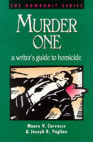 Murder One: A Writer s Guide to Homicide (Howdunit Series)