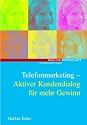 Telefonmarketing - Aktiver Kundendialog f&uuml;r mehr Gewinn