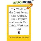 Click here to buy The World Of The Great Forest: How Animals, Birds, Reptiles And Insects Talk, Think, Work And Live by  Paul B. Du Chaillu.