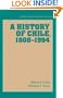 A History of Chile, 1808-1994 (Cambridge Latin American Studies)