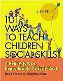 101 Ways to Teach Children Social Skills: A Ready-to-Use Reproducible Activity Book