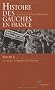 Histoire des gauches en France : Tome 2, XXe si�cle : � l'�preuve de l'histoire
