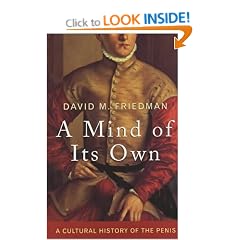 A Mind of Its Own: A Cultural History of the Penis