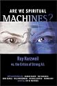 Are We Spiritual Machines?: Ray Kurzweil Vs. the Critics of Strong AI