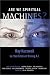 Are We Spiritual Machines?: Ray Kurzweil vs. the Critics of Strong A.I.