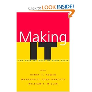 Making IT: The Rise of Asia in High Tech by Henry Rowen, Marguerite Hancock, and William Miller
