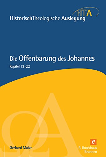 Die Offenbarung des Johannes Teil 2: Kapitel 12-22 (Historisch Theologische Auslegung) (German Edition)