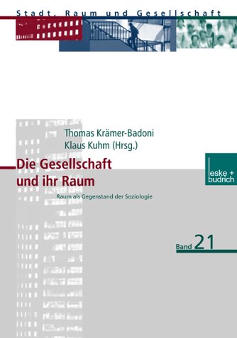 Die Gesellschaft und ihr Raum. Raum als Gegenstand der Soziologie Die Gesellschaft und ihr Raum. Raum als Gegenstand der Soziologie