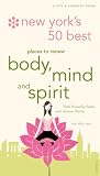 New York's 50 Best Places to Renew Body, Mind, and Spirit: A City and Company Guide (City and Company)
