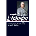 Benjamin Franklin: Autobiography, Poor Richard: Autobiography, Poor Richard, and Later Writings (Library of America) book cover