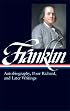 Benjamin Franklin: Autobiography, Poor Richard: Autobiography, Poor Richard, and Later Writings (Library of America)