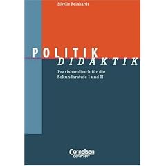 Fachdidaktik: Politik-Didaktik: Praxishandbuch f�r die Sekundarstufe I und II