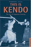 This is Kendo: The Art of Japanese Fencing
