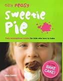 Books : Easy Peasy Sweetie Pie: Truly Scrumptious Treats for Kids Who Love to Bake