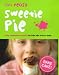 Easy Peasy Sweetie Pie: Truly Scrumptious Treats for Kids Who Love to Bake