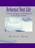 Reformat Your Life: Simple Steps to Changing Your Life Today