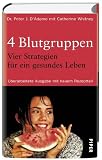 4 Blutgruppen. 4 Strategien f�r ein gesundes Leben: Mit neuem Rezeptteil