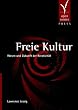 Freie Kultur: Wesen und Zukunft der Kreativit�t