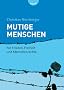 Mutige Menschen: F�r Frieden, Freiheit und Menschenrechte