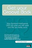 Get Your Groove Back: How to Get the Work and Life You Really Want (Jasbinder Singh)