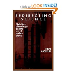 Redirecting Science: Niels Bohr, Philanthropy, and the Rise of Nuclear Physics