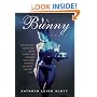 The Bunny Years: The Surprising Inside Story of the Playboy Clubs: The Women Who Worked as Bunnies and Where They Are Now