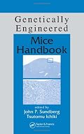 Genetically Engineered Mice Handbook (Research Methods for Mutant Mice)