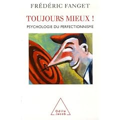 Toujours mieux ! : Psychologie du perfectionnisme