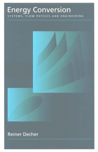 Energy Conversion: Systems, Flow Physics and Engineering (Oxford Engineering Science Series)