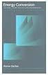 Energy Conversion: Systems, Flow Physics and Engineering (Oxford Engineering Science Series)