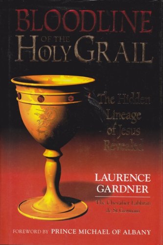 Bloodline of the Holy Grail: the Hidden Lineage of Jesus Revealed
