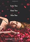 Love You Hate You Miss You