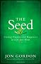 The Seed: Finding Purpose and Happiness in Life and Work