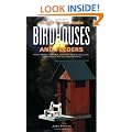 Build Your Own Birdhouses and Feeders: From Simple, Natural Designs to Spectacular, Customized Houses and Feeders