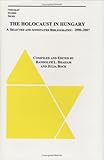 The Holocaust in Hungary : a selected and annotated bibliography : 2000-2007