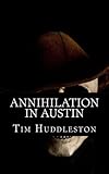 Annihilation In Austin: The Servant Girl Annihilator Murders of 1885