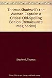 Thomas Shadwell's The Woman-Captain : a critical old-spelling edition