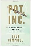 Pot, Inc. : inside medical marijuana, America's most outlaw industry