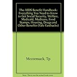 the aids benefits handbook everything you need to know to get social security welfare medicaid medicare food