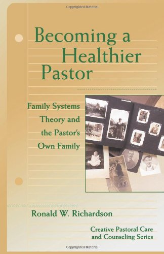 Becoming a Healthier Pastor (Creative Pastoral Care and Counseling) (Creative Pastoral Care  Counseling)
