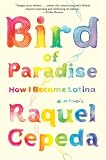 Bird of Paradise: How I Became Latina
