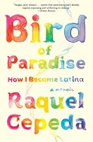 Bird of Paradise: How I Became Latina