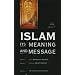 Islam: Its Meaning and Message