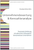 Produkt-Bild: Unternehmensbewertung und Kennzahlenanalyse: Praxisnahe Einf&uuml;hrung mit zahlreichen Fallbeispielen b&ouml;rsennotierter Unternehmen