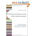 Unternehmensbewertung und Kennzahlenanalyse: Praxisnahe Einf�hrung mit zahlreichen Fallbeispielen b�rsennotierter Unternehmen