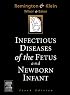 Infectious Diseases of the Fetus and the Newborn Infant (INFECTIOUS DISEASES OF THE FETUS AND NEWBORN INFANT)