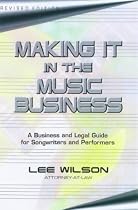 Making It in the Music Business: The Business and Legal Guide for Songwriters and Performers (Little Book Series)